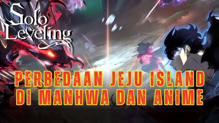 Solo Leveling Perbedaan Jeju Island Manhwa dan Anime
