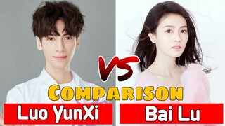 Bai Lu vs Luo YunXi Lifestyle |Comparison, Networth, |Couple Comparison |RW Facts & Profile|