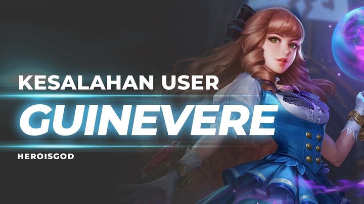 KESALAHAN USER GUINEVERE  BREAKDOWN Mobile Legends Indonesia