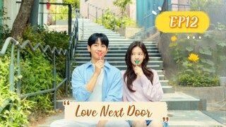 Love Next Door __12. ENG SUB (2024)