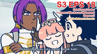 FGO Fujimaru Ritsuka wa Wakaranai Season 3 - Episode 18 - Subtitle Indonesia