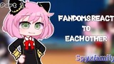 Fandoms react to eachother//Spyxfamily//Part1-Part6//Gacha club// My AU // Mistukishi 02 //