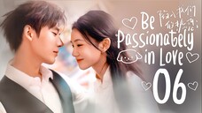 [WeTV] EP6/24 Be Passionately in Love (2025) [1080p]