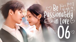 [WeTV] EP6/24 Be Passionately in Love (2025) [1080p]