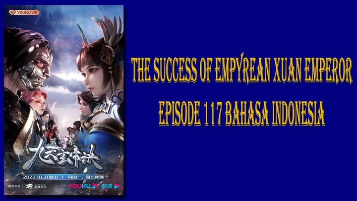 The Success Of Empyrean Xuan Emperor Episode 117 [Season 3] Subtitle Indonesia