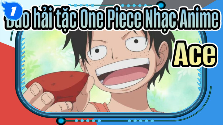 [Đảo hải tặc One Piece Nhạc Anime / Ace]_1