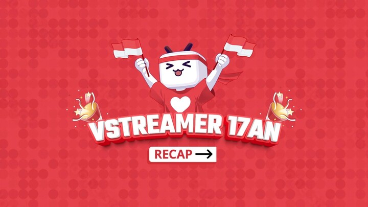 #Vstreamer17an - Highlight vstreamer bstation di acara 17an