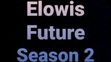Elowis Future Episode 38 S2
