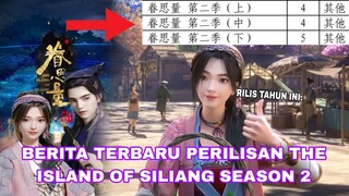 BERITA TERBARU PERILISAN ANIMASI DONGHUA THE ISLAND OF SILIANG (眷思量2) SEASON 2