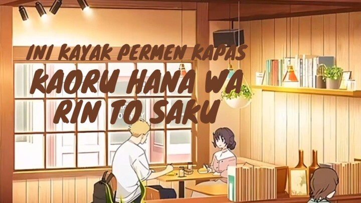 Kaoru Hana Wa Rin To Saku. Ini Kaya Permen Kapas.