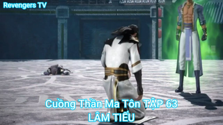 Cuồng Thần Ma Tôn TẬP 63-LÂM TIẾU