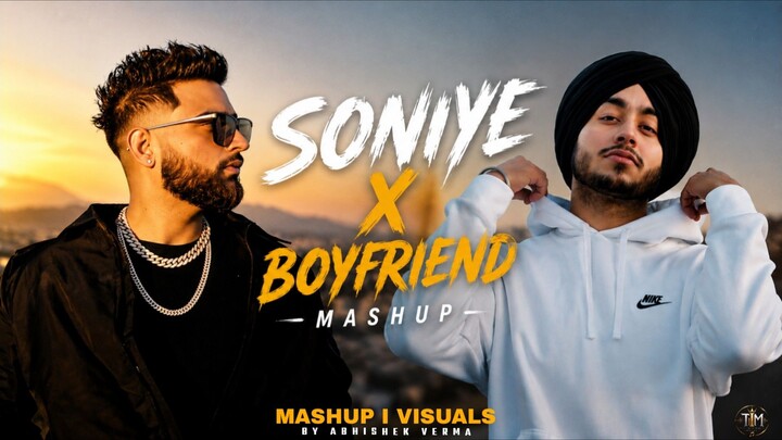 Soniye X Boyfriend Mashup Song l Karan Aujla l Shubh l By Abhishek Verma Visuals and Music l