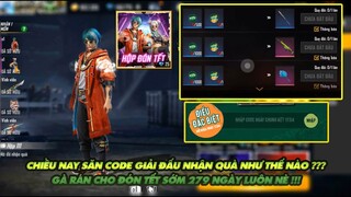 FREE FIRE | CHIỀU NAY SĂN CODE ĐỔI QUÀ GIẢI ĐẤU NHƯ THẾ NÀO - ĐÓN TẾT SỚM 279 NGÀY ?