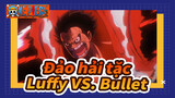 Đảo hải tặc|[Tổng hợp pha Hoành tráng] Luffy VS. Bullet