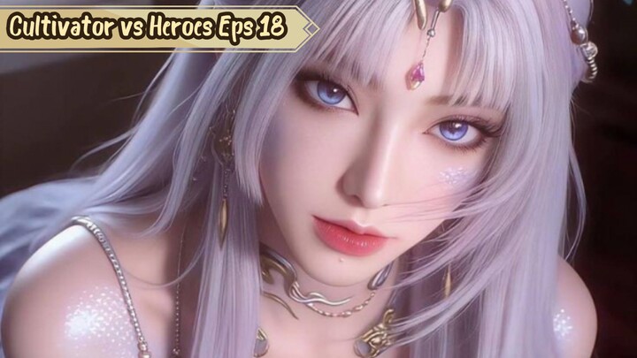 Cultivator vs Heroes Episode 18