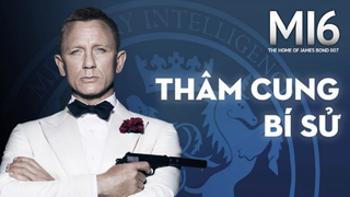 KHÁM PHÁ TỔ CHỨC ĐIỆP VIÊN MI6 - 007 Series - James Bond