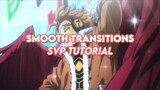 smooth transitions | svp tutorial
