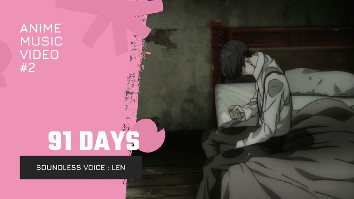 91 Days AMV | Soundless Voice : Len /Ngeditnya 3 jam, yang jadi iya, ampas tahu.