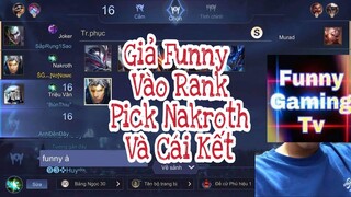 Giả FunnyGamingTV Pick Nakroth Xem Phản Ứng Team Bạn NTN ?