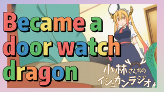 Became a door watch dragon