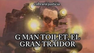 LOS TOILETS YA NO SON HUMANOS ¿G MAN ES EL VILLANO FINAL?