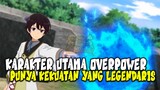 LEGENDARIS & OP! 10 Anime Dimana Karakter Utama Memiliki Kekuatan yang Legendaris!