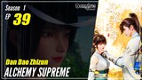 【Dan Dao Zhizun】  Season 1 Episode 39  - Alchemy Supreme | Donghua - 1080P