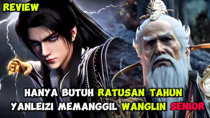 WANGLIN DI PANGGIL SENIOR OLEH YAN LEIZI SETELAH RATUSAN TAHUN ‼️