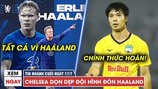 TIN NHANH CUỐI NGÀY 17/7 | V-League chính thức BỊ HOÃN, Chelsea bán nguyên đội hình để mua Haaland?