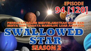 Alur Cerita Swallowed Star Season 2 Episode 94 [120]