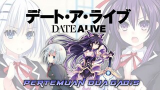 Date A Live - Pertemuan Dua Gadis | Episode 01 | Spirit Pledge