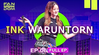 แฟนด้อมพันธุ์แท้ (FANDOM) | EP.06 | INK WARUNTORN | 29 พ.ย.66 Full EP.