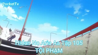 Hidan No Aria Aa Tập 105-TỘI PHẠM
