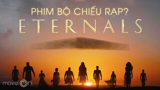 ETERNALS: phim BỘ nhưng phải chiếu RẠP | movieOn review