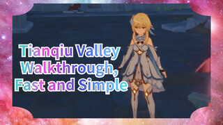 Tianqiu Valley Walkthrough, Fast and Simple