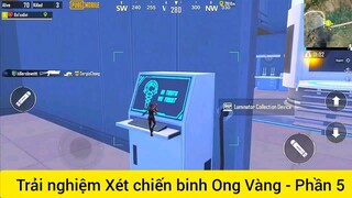 Trải nghiệm Xét chiến binh Ong Vàng - Phần 5