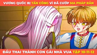 Đầu Thai Thành Con Gái Nhà Vua P4 | Tập 10-11-12 | Review Truyện Tranh Siêu Cấp