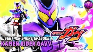 Weebtalk Short Episode 1 Kamen Rider Gavv