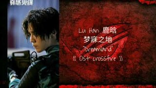 Crossfire Ost || Lu Han 鹿晗 ||• 梦寐之地 Meng Mei Zhi Di (穿越火线) • ||