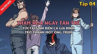 Review Truyện: Thảm Họa Ngày Tận Thế, Tôi Tái Sinh Biến Cả Gia Đình Trở Thành Một Ông Trùm Tập 4