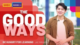 Be Hungry for Learning | Jae Miranda on SMDC The Good Ways