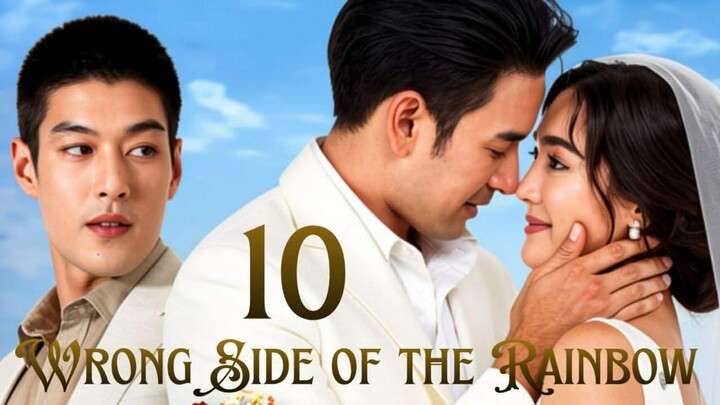 Wrong Side of the Rainbow - Episode 10 [Eng Sub] รักหักหลัง