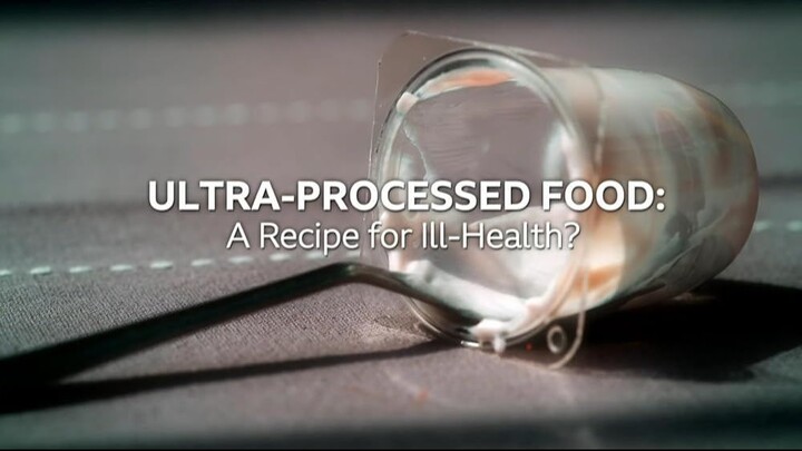 Ultra Processed Food: A Recipe for Ill-Health?