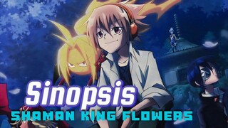 kisah keluarga shaman👀 ||sinopsis shaman king flowers