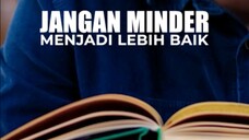 Jangan Minder Menjadi Lebih Baik