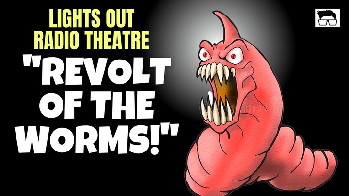 Lights Out Radio Theatre ❤️ Revolt of the Worms