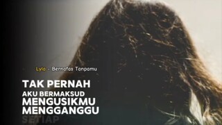 Bernafas Tanpamu ~ LYLA