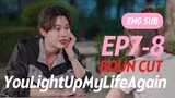 [ENG SUB] YouLightUpMyLifeAgain EP7-8 Boun Full Cut บุ๋นเปรม