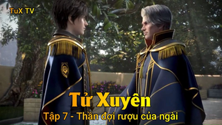 Tử Xuyên Tập 7 - Thần đợi rượu của ngài