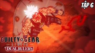 Guilty Gear Strive: Dual Rulers - Tập 6 [Việt sub]